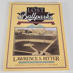 Lost Ballparks: A Celebration of Baseball's Legendary Fields by Lawrence Ritter
